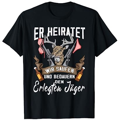 Jäger Er heiratet wir saufen JGA Männer Junggesellenabschied T-Shirt