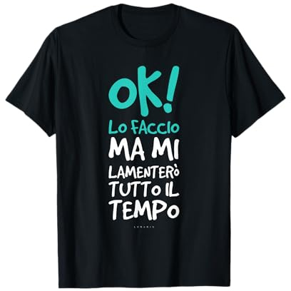 Magliette Manica Corta Divertenti Ok Lo Faccio Mi Lamenterò Maglietta