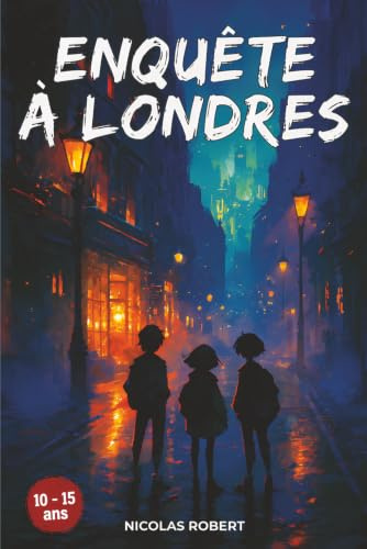 Enquête à Londres: Un roman d'aventure et de suspense pour les 11-14 ans