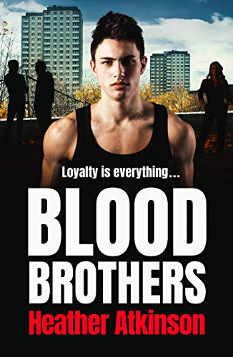 Blood Brothers: A gritty, unforgettable gangland thriller from bestseller Heather Atkinson (Gallowburn Series Book 1)