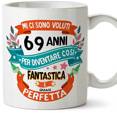 Mugffins Tazza 69 Compleanno- In italiano - Mi ci sono voluti 69 anni per diventare cosi fantastico - 350 ml - Regalo Originale e Divertente