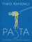 Pasta: over 100 mouth-watering recipes from master chef and pasta expert Theo Randall