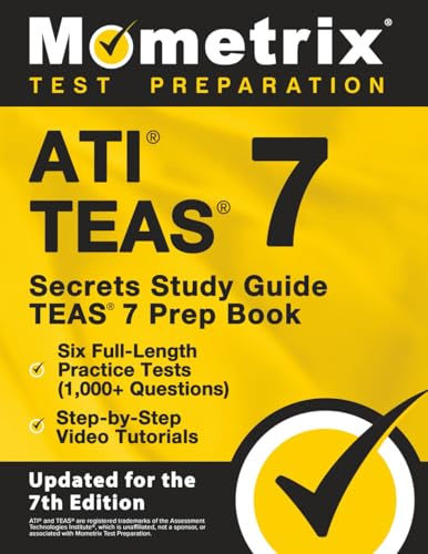 ATI TEAS Secrets Study Guide: TEAS 7 Prep Book, Six Full-Length Practice Tests (1,000+ Questions), Step-by-Step Video Tutorials: [Updated for the 7th Edition]