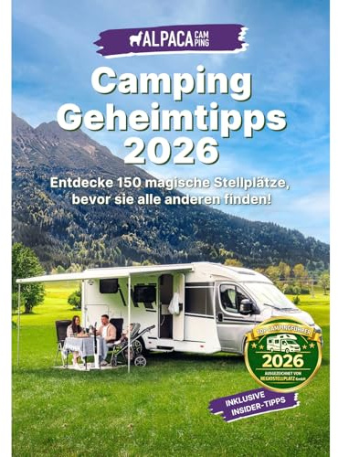 Campingführer Deutschland 2026: 150 der besten Geheimtipp-Plätze Deutschlands, Camping & Wohnmobil Stellplatzführer, Reiseführer von AlpacaCamping