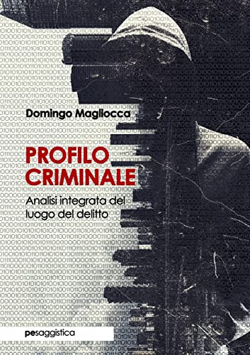 Profilo Criminale. Analisi integrata del luogo del delitto