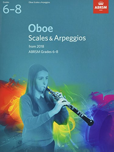 Oboe Scales & Arpeggios, ABRSM Grades 6-8: from 2018 (ABRSM Scales & Arpeggios)