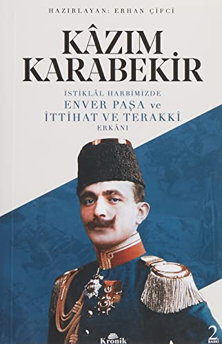 Istiklal Harbimizde Enver Pasa ve Ittihat ve Terakki Erkani