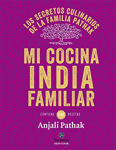 Mi cocina India familiar. Los secretos culinarios de la familia Pathak