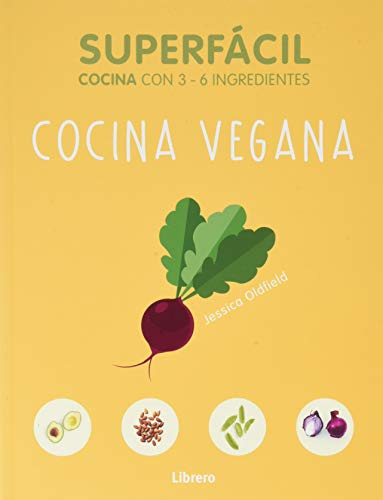 SUPERFÁCIL COCINA VEGANA: Cocina con 3-6 ingredientes