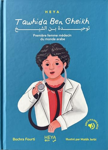 Livre jeunesse : Heya Stories - Tawhida Ben Cheikh, Première femme médecin du monde arabe (livre cartonné et version audio en plusieurs langues)