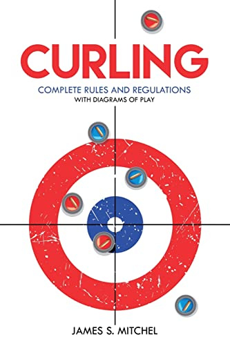 Curling: Complete Rules and Regulations, With Diagrams of Play