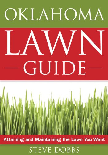 The Oklahoma Lawn Guide: Attaining and Maintaining the Lawn You Want