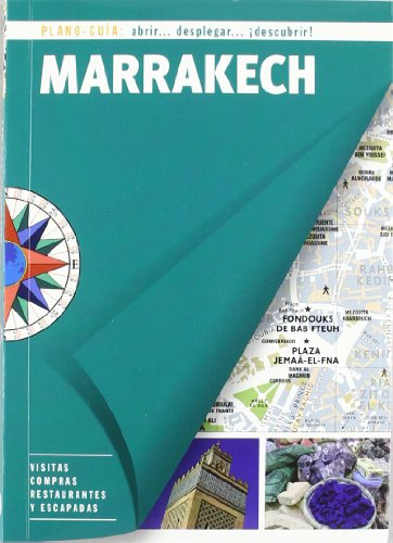 Marrakech (Plano-Guía): Visitas, compras, restaurantes y escapadas