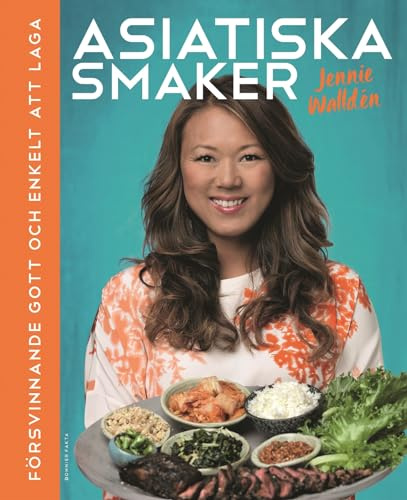 Asiatiska smaker : försvinnande gott och enkelt att laga