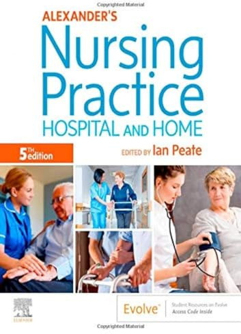 Alexander's Nursing Practice: Hospital and Home