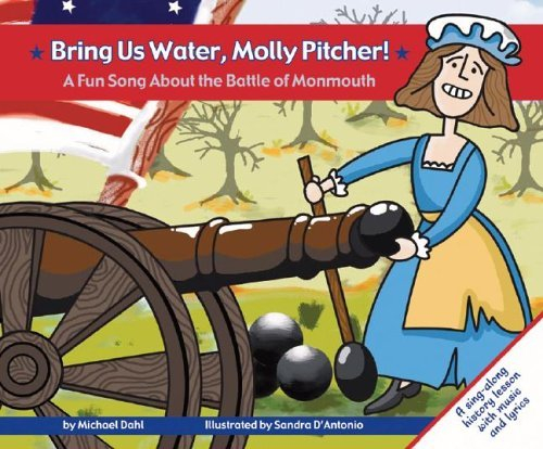 Bring Us Water, Molly Pitcher: A Fun Song About the Battle of Monmouth