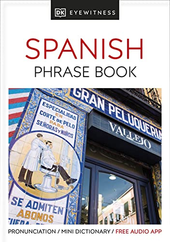 Eyewitness Travel Phrase Book Spanish: Essential Reference for Every Traveller (Eyewitness Travel Guides Phrase Books) (DK Eyewitness Phrase Books)