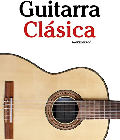 Guitarra Clásica: Piezas fáciles de Bach, Mozart, Beethoven y otros compositores (en Partitura y Tablatura) - 9781475224504