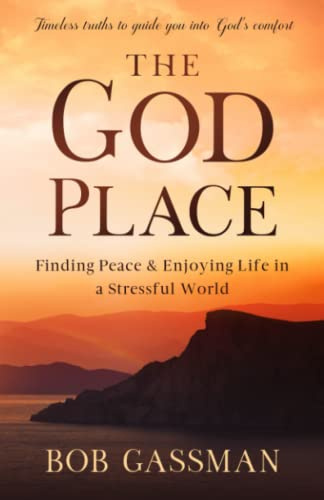 The God Place: Finding Peace & Enjoying Life In A Stressful World