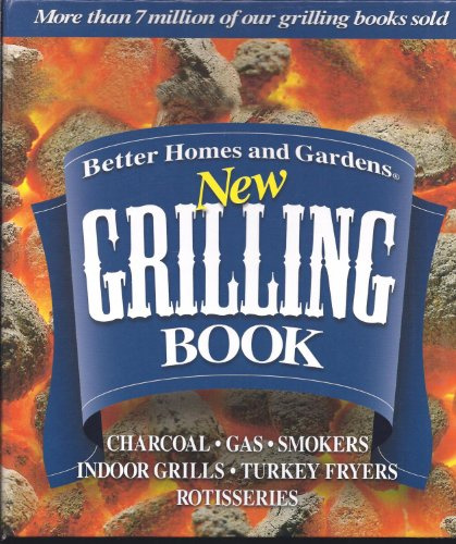 New Grilling Cookbook: Charcoal, Gas, Smokers, Indoor Grills, Turkey Fryers, Rotisseries