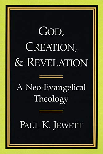 God, Creation, and Revelation: A Neo-Evangelical Theology