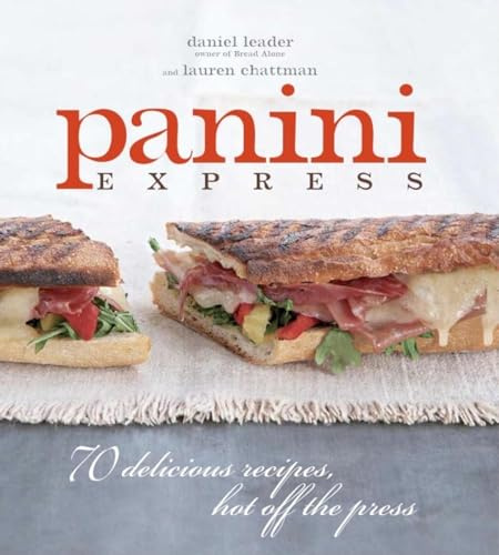 Panini Express: 70 Delicious Recipes, Hot Off the Press