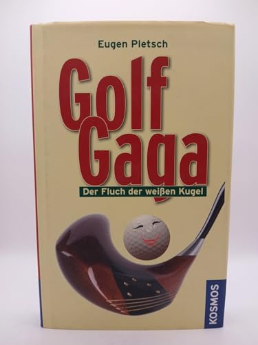 Golf Gaga. Der Fluch der weißen Kugel