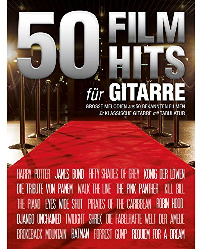 50 Filmhits Für Gitarre 1: GroßE Melodien Aus 50 Bekannten Filmen für Klassische Gitarre MIT Tablatur