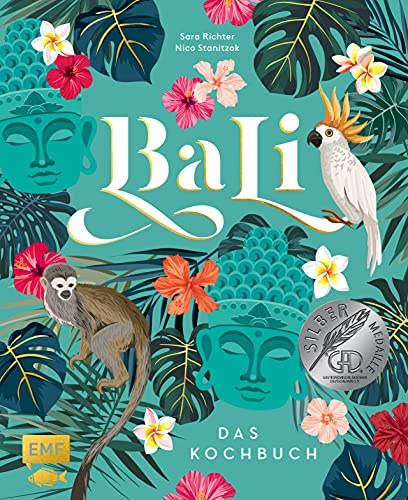 Bali - Das Kochbuch: 80 authentische Rezepte von klassisch-indonesisch bis modern, Reisereportagen und eindrucksvolle Impressionen
