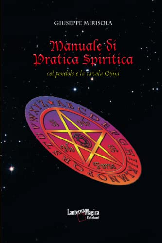 Manuale di Pratica Spiritica col Pendolo e la Tavola Ouija