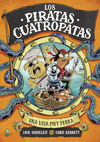 Los Piratas Cuatropatas 1 - Una vida muy perra (Libros de humor para niños)