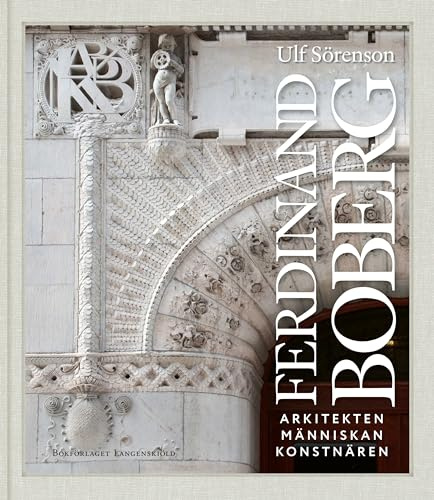 Ferdinand Boberg : arkitekten, konstnären, människan