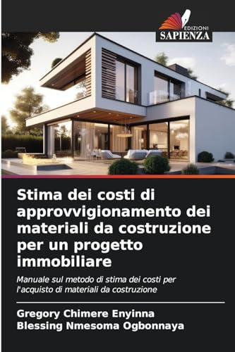 Stima dei costi di approvvigionamento dei materiali da costruzione per un progetto immobiliare: Manuale sul metodo di stima dei costi per l'acquisto di materiali da costruzione