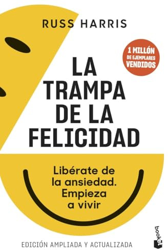 La trampa de la felicidad: Libérate de la ansiedad. Empieza a vivir (Vivir Mejor)