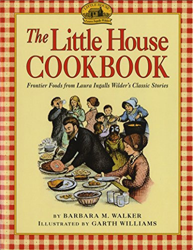 The Little House Cookbook: Frontier Foods from Laura Ingalls Wilder's Classic Stories (Little House Nonfiction, 4)
