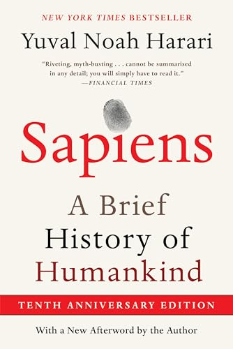 Sapiens [Tenth Anniversary Edition]: A Brief History of Humankind – The #1 New York Times Bestseller Exploring Evolution and Ancient Socieities