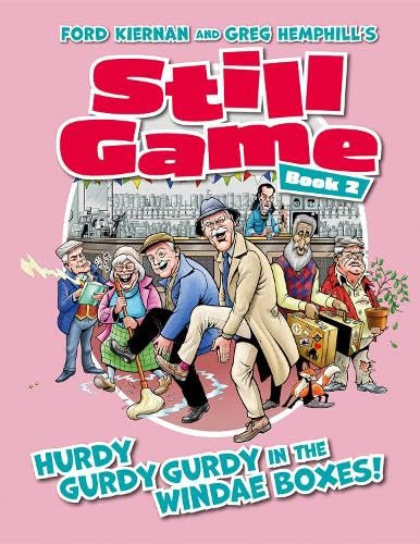 Still Game Book 2: HURDY GURDY GURDY IN THE WINDAE BOXES! (Ford Kiernan & Greg Hemphill's Still Game)