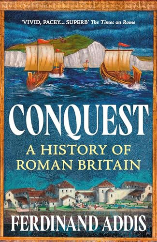 Conquest: A History of Roman Britain