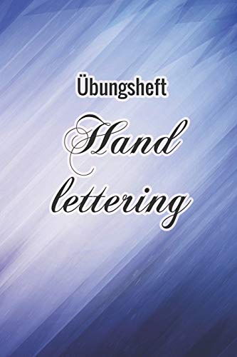 Übungsheft Handlettering: Übungsbuch für Hand lettering | 110 Seiten mit vorbereitetem Muster zum Üben einer schöneren Handschrift