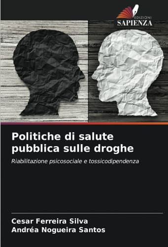 Politiche di salute pubblica sulle droghe: Riabilitazione psicosociale e tossicodipendenza