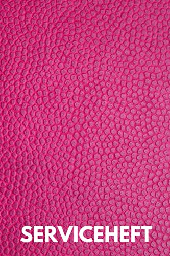 Serviceheft: Scheckheft/ Wartungsbuch für alle KFZ Modelle geeignet | Universelles Serviceheft für alle PKW zur Dokumentation der durchgeführten Wartungen | in Lederoptik pink für Frauen