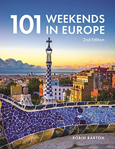 101 Weekends in Europe, 2nd Edition (IMM Lifestyle Books) 150 Photos and Inspiration for Your Next Vacation Destination - the Best of Each City in Culture, Sights, Shopping, Accommodation, and Food
