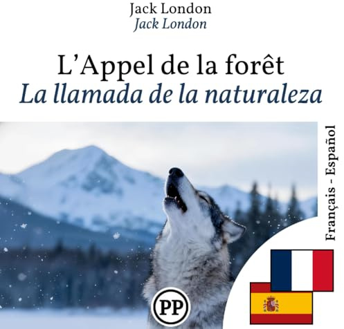 La llamada de la naturaleza: Edición bilingüe línea por línea francés–español (Progresar en Francés)