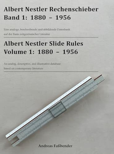 Albert Nestler Rechenschieber Band 1: 1880 - 1956: Albert Nestler Slide Rules Volume 1: 1880 - 1956