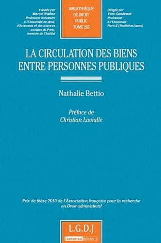 la circulation des biens entre personnes publiques: PRIX DE THÈSE 2010 DE L'ASSOCIATION FRANÇAISE POUR LA RECHERCHE EN DROIT ADMINIS (265)