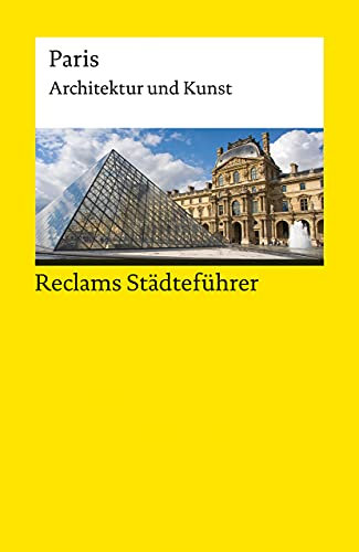 Reclams Städteführer Paris: Architektur und Kunst – Der Reiseführer für Kulturinteressierte – Kropmanns, Peter – Städtetrip; Erkundungstour – 14231 (Reclams Universal-Bibliothek)