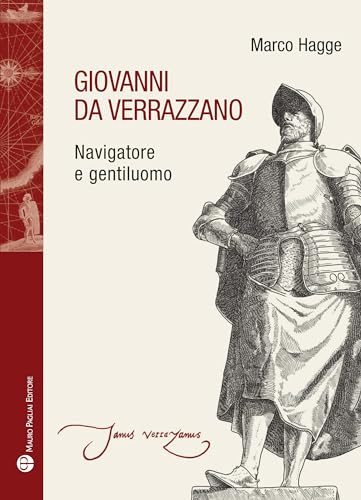 Giovanni da Verrazzano. Navigatore e gentiluomo
