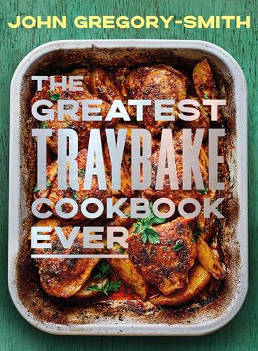 The Greatest Traybake Cookbook Ever: THE INSTANT SUNDAY TIMES BESTSELLER