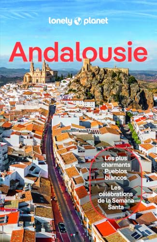 Lonely Planet - Guide Andalousie 2025-2026: Itinéraires, expériences, conseils pratiques
