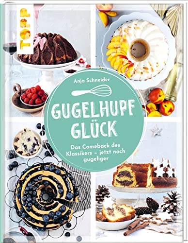 Gugelhupfglück. Das Comeback des Klassikers - jetzt noch gugeliger: Rezepte rund ums Jahr - ob fruchtig, schokoladig, nussig oder beschwipst: dieser Kuchen schmeckt immer. Backen für Fans